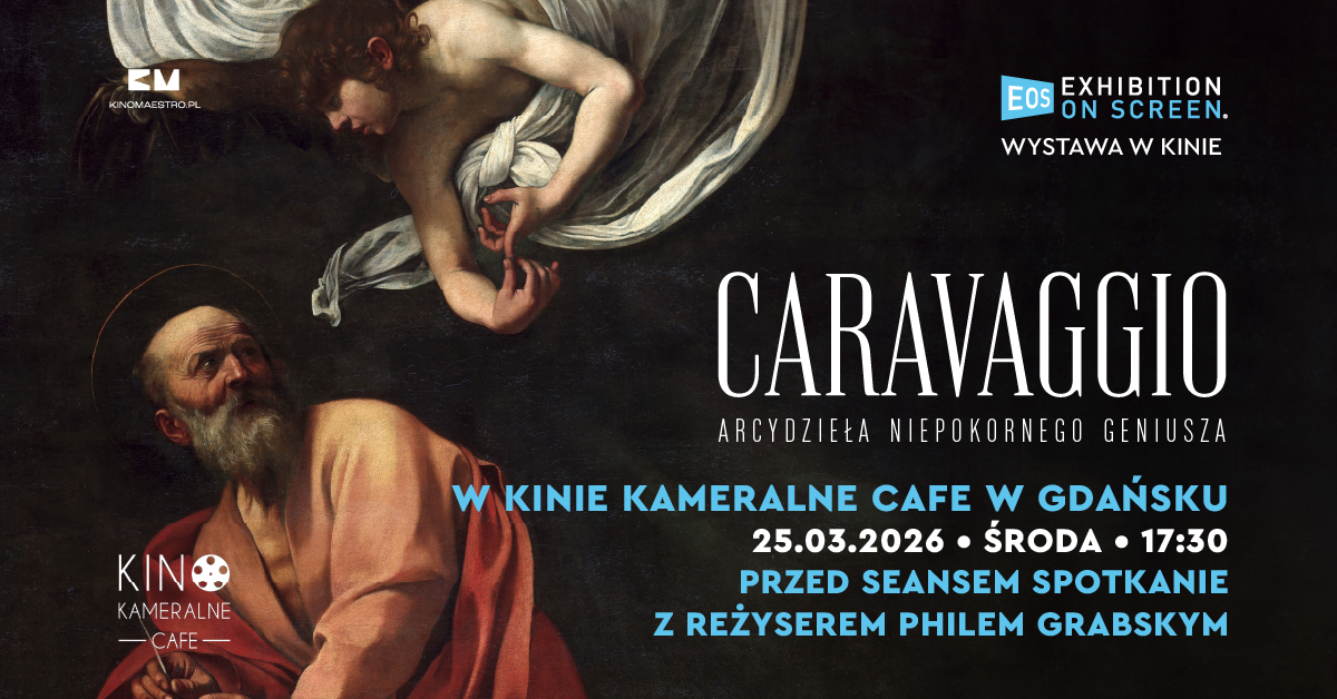 Caravaggio. Arcydzieła niepokornego geniusza + spotkanie z reżyserem Philem Grabskym